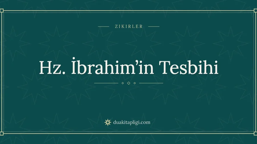 Hz. İbrahim’in Tesbihi: Arapçası ve Anlamı
