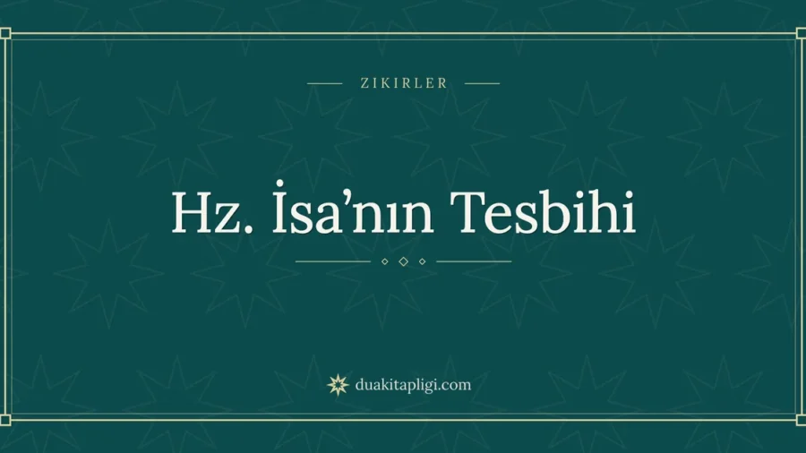 Hz. İsa’nın Tesbihi: Arapçası, Okunuşu ve Anlamı