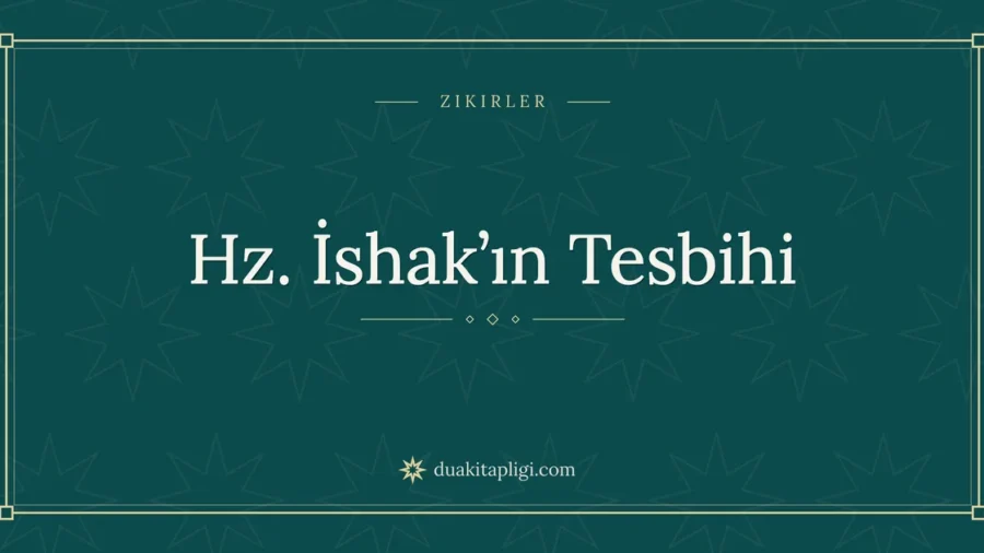 Hz. İshak’ın Tesbihi: Arapçası ve Anlamı