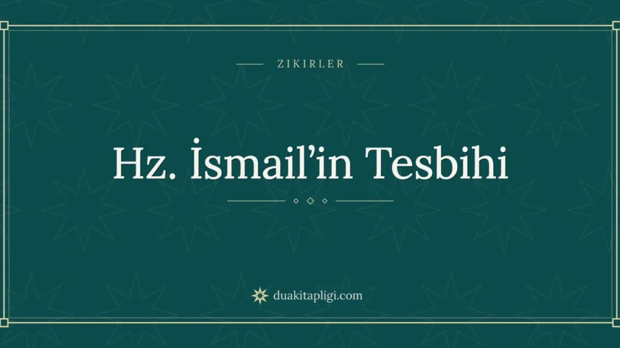 Hz. İsmail’in Tesbihi: Arapçası ve Anlamı