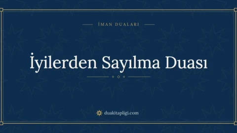 İyilerden Sayılma Duası: Arapçası ve Anlamı
