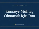 Kimseye Muhtaç Olmamak İçin Dua: Arapçası ve Anlamı