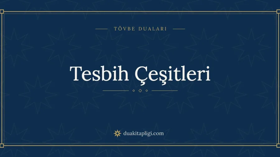Tesbih Çeşitleri: Arapçası, Okunuşu ve Anlamı