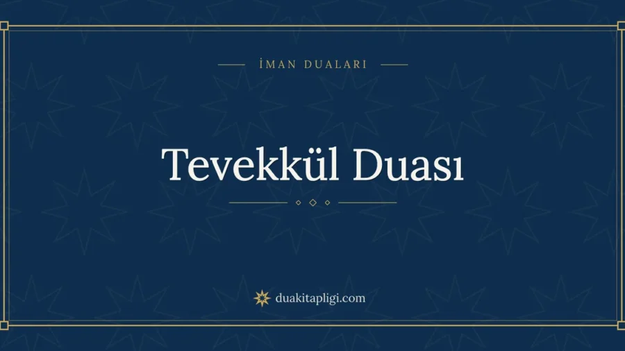 Tevekkül Duası: Arapçası, Okunuşu ve Anlamı