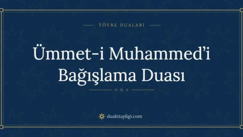 Ümmet-i Muhammed’i Bağışlama Duası ve Anlamı