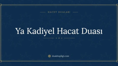 Ya Kadiyel Hacat Duası: Arapçası ve Anlamı