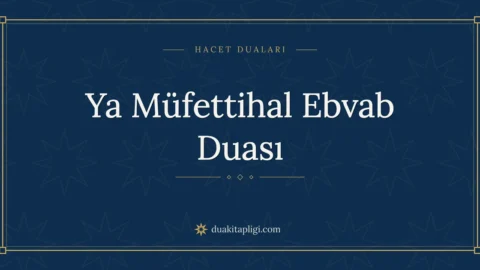 Ya Müfettihal Ebvab Duası: Arapçası ve Anlamı