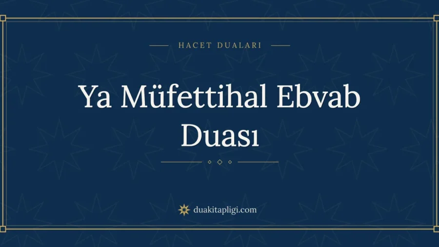 Ya Müfettihal Ebvab Duası: Arapçası ve Anlamı