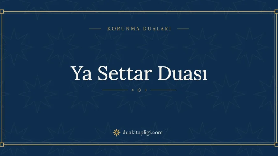 Ya Settar Duası: Arapçası, Okunuşu ve Anlamı