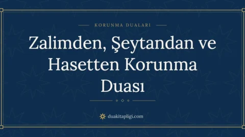 Zalimden, Şeytandan ve Hasetten Korunma Duası